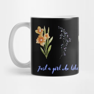 Gust a girl how like flowers Flowers lovers design " gift for flowers lovers" Mug